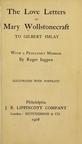 The Love Letters of Mary Wollstonecraft to Gilbert Imlay - Wollstonecraft, Mary